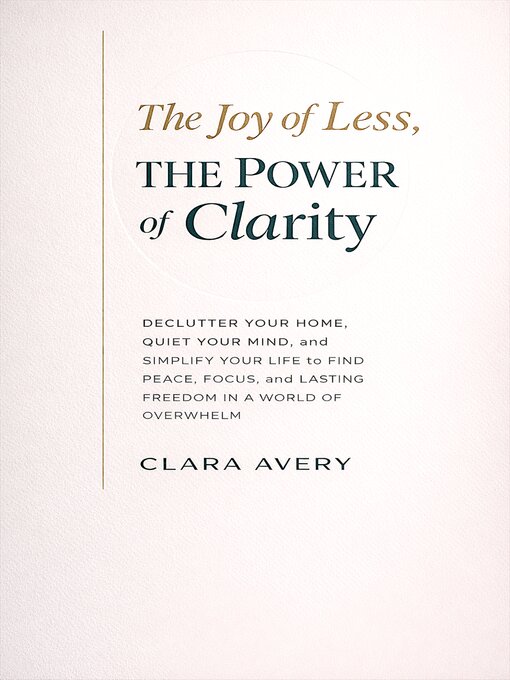 Title details for The Joy of Less, the Power of Clarity by Clara Avery - Wait list